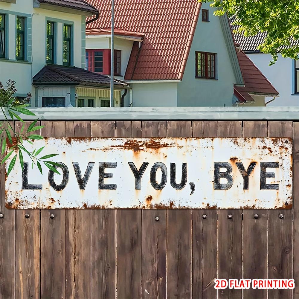 Premium "Love You, Bye" Metal Sign